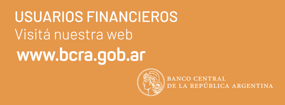 Banco Central de la República Argentina — Usuarios financieros: visitá www.bcra.gob.ar
